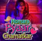 Humara Pyaar Chamatkar 2021 Kokku Web Series Download Filmy4WEB